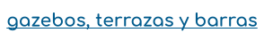 gazebos, terrazas y barras